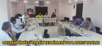 Bayram öncesi trafik tedbirleri toplantısı yapıldı