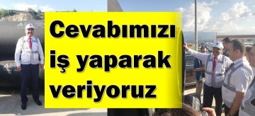 Cevabımızı iş yaparak veriyoruz