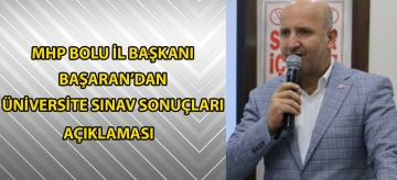 MHP İl Başkanı Başaran'dan üniversite sınav sonuçları açıklaması
