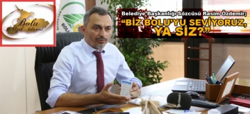 "BİZ BOLU'YU SEVİYORUZ, YA SİZ?"
