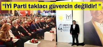 "İYİ PARTİ TAKLACI GÜVERCİN DEĞİLDİR! "