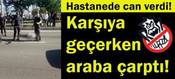 Karşıya geçerken araba çarptı