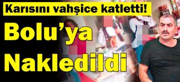 Karısını vahşice katleden zanlı Bolu'da