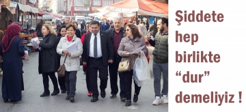 Şiddete hep birlikte dur demeliyiz