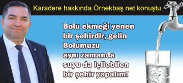 Bolu ekmeği yenen bir şehirdir, gelin Bolumuzu aynı zamanda suyu da içilebilen bir şehir yapalım!  