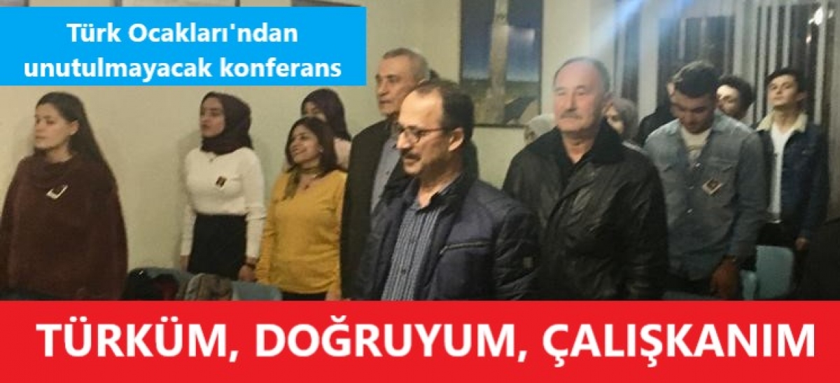 Türk Ocakları'ndan unutulmayacak konferans