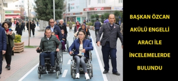 Başkan Özcan akülü engelli aracı ile incelemelerde bulundu