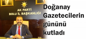 Doğanay Gazetecilerin gününü kutladı
