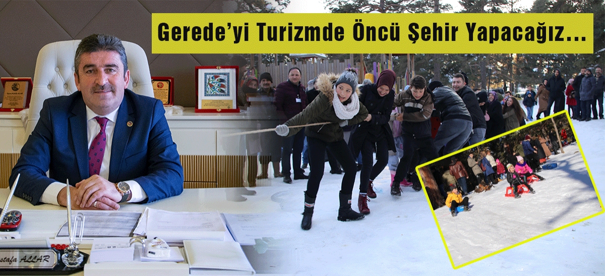 Gerede'yi Turizmde Öncü Şehir Yapacağız…