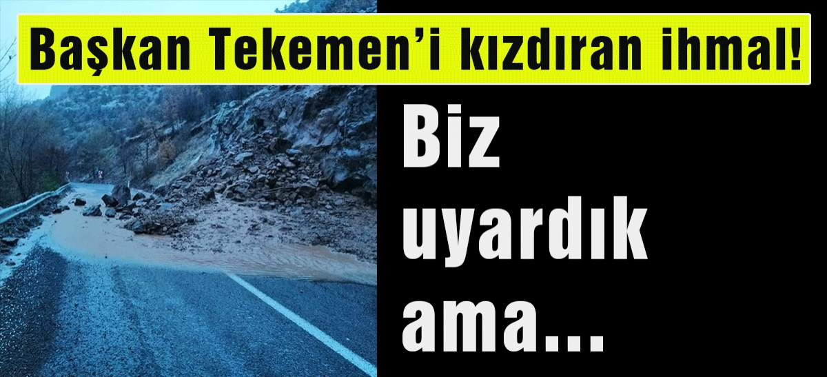 Başkan Tekemen'i kızdıran ihmal