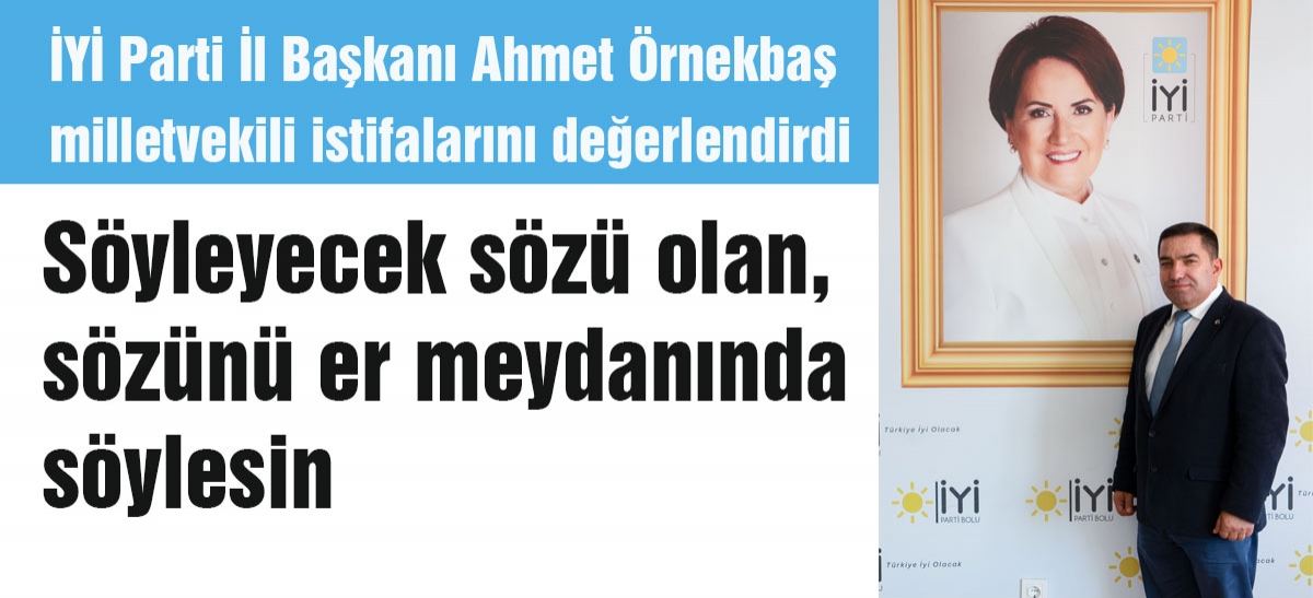 Söyleyecek sözü olan, sözünü er meydanında söylesin