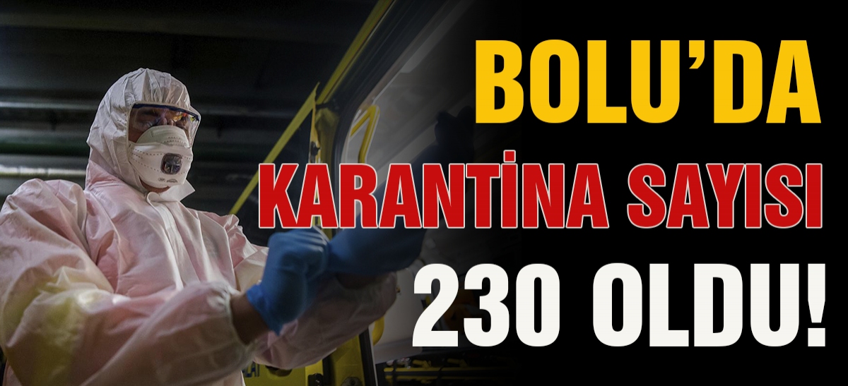 Bolu'da yurtdışından gelen kişilerin karantina sayısı 230 oldu
