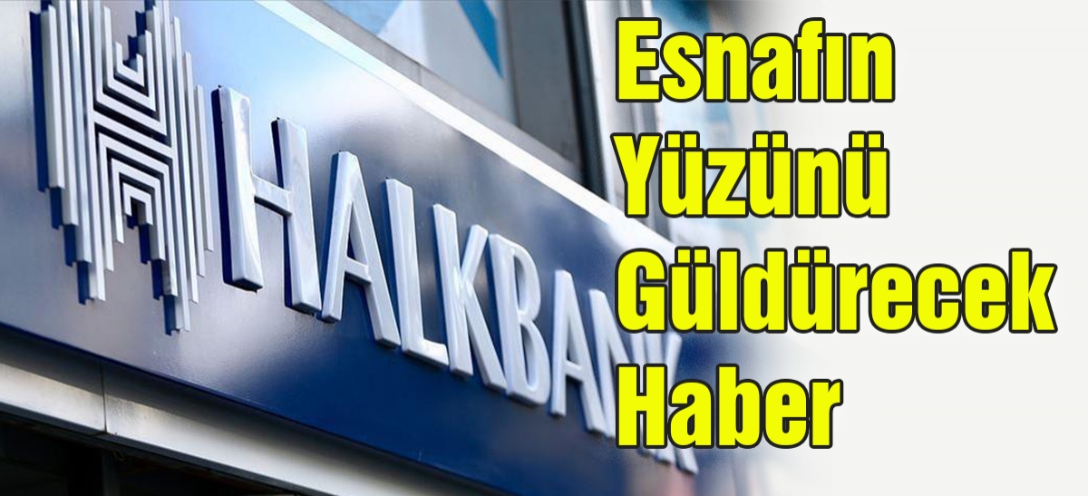 Halkbank'tan esnafın yüzünü güldürecek düzenleme