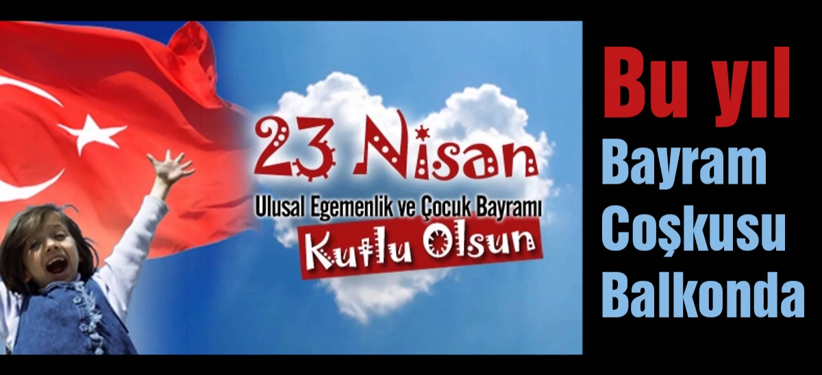 Bayram coşkusu balkonda yaşanacak