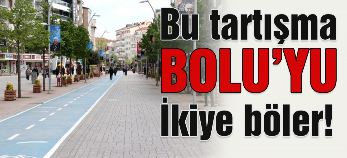 Bu tartışma Bolu'yu ikiye böler!