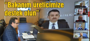 Ateş, Bakan Pakdemirli'ye"Bakanım üreticimize destek olun" dedi