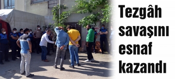 Tezgâh savaşını esnaf kazandı