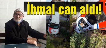 İhmal yaşlı adamın canını aldı