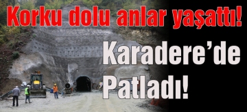 Karadere'de korkutan patlama