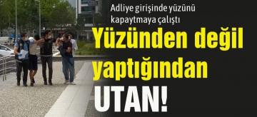 Yüzünden değil, yaptığından utan!