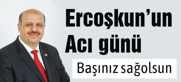 Ercoşkun'un acı günü