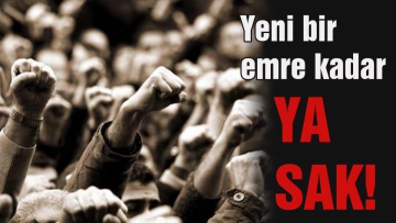 Yeni bir emre kadar yasak!