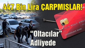 "Oltacılar" Adliyede