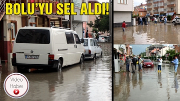 Bolu'yu sel aldı