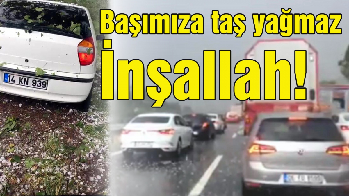 Başımıza taş yağmaz İnşallah