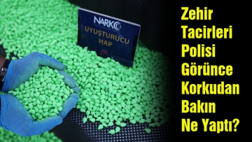 Zehir tacirleri polisi görünce korkudan bakın ne yaptı?