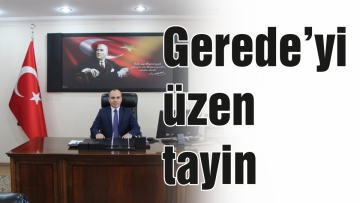 Gerede'yi üzen tayin
