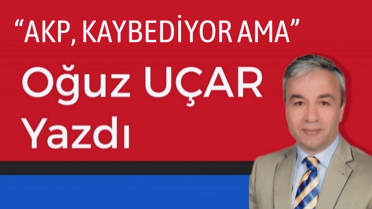 AKP, KAYBEDİYOR AMA
