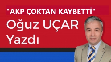 "AKP ÇOKTAN KAYBETTİ"