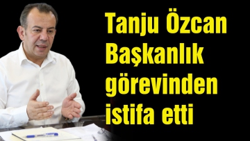 Tanju Özcan Başkanlık görevinden istifa etti