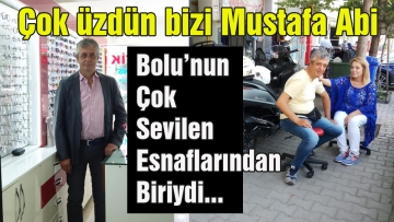 Bizi çok üzdün Mustafa Abi