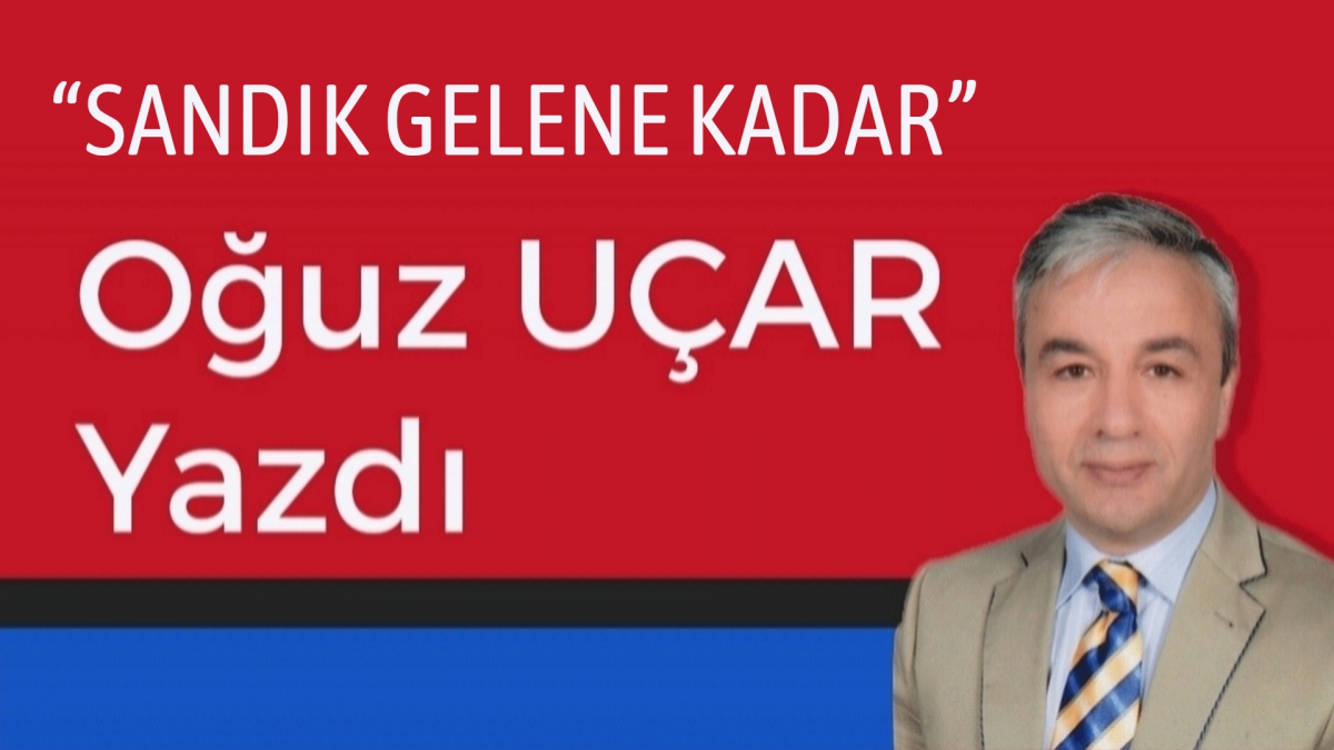 SANDIK GELENE KADAR