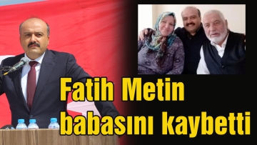 Fatih Metin babasını kaybetti