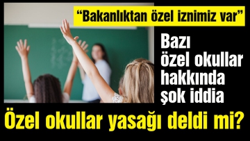 Özel okullar yasağı deldi mi?