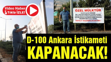 D-100 Ankara istikameti kapanacak