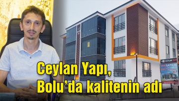 Ceylan Yapı, Bolu'da kalitenin adı