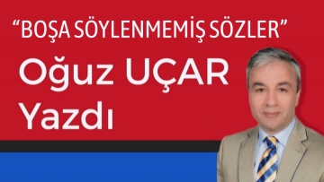 BOŞA SÖYLENMEMİŞ SÖZLER