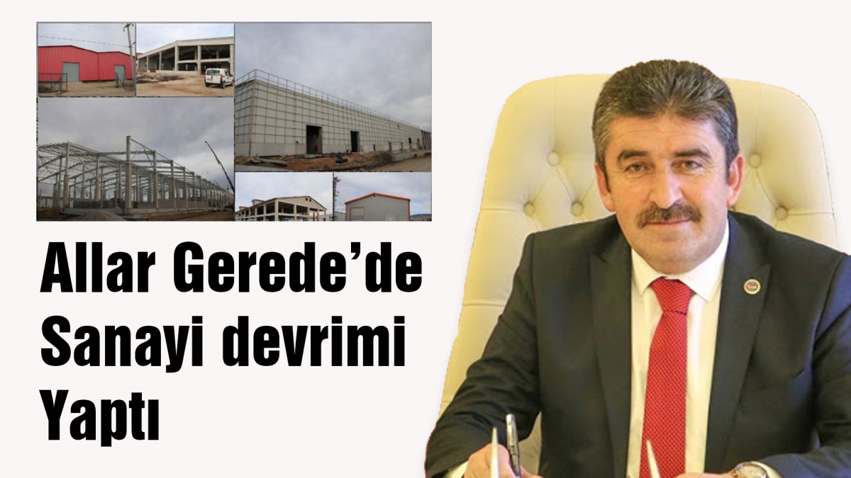 Allar Gerede'de sanayi devrimi yaptı