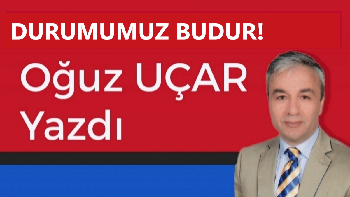 Durumumuz Budur!