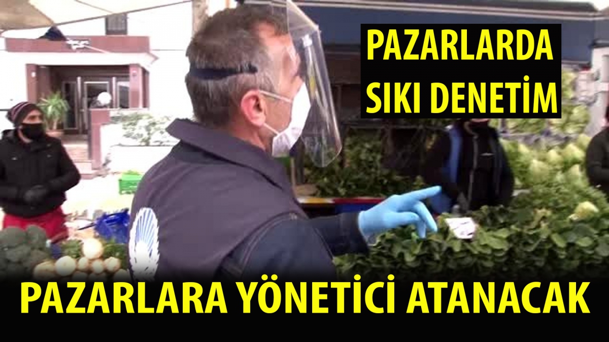Pazarlara yönetici atanacak