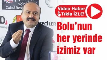 Bolu'nun her yerinde izimiz var