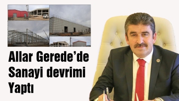 Allar Gerede'de sanayi devrimi yaptı