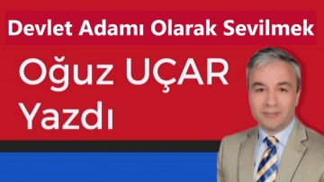 DEVLET ADAMI OLARAK SEVİLMEK!