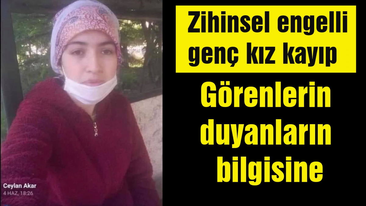 Zihinsel engelli genç kız kayıp