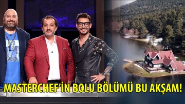 Masterchef'in Bolu bölümü bu akşam