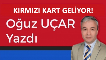 KIRMIZI KART GELİYOR